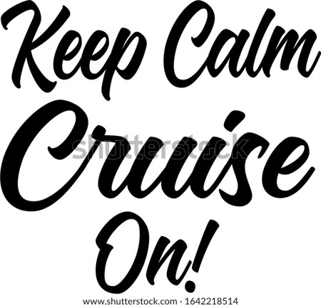 Keep Calm Cruise on is for all the people whom love cruising. Show your love for the cruise life.