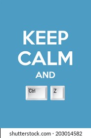 Keep Calm And Ctrl Z