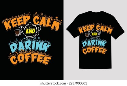 KEEP CALM AND DARINK COFFEE creative t shirt design