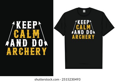 Keep calm and do archery archery shooting archery shooter archery lovers bow arrow typography graphics tshirt design