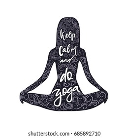 Keep calm and do yoga quote in girl shape. Girl in lotus pose. Vector calligraphy image. Hand drawn lettering poster, vintage typography card. Yoga poster for decor