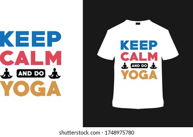 Keep Calm And Do Yoga T shirt Design vector, eps 10