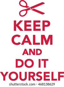 Keep calm and do it yourself