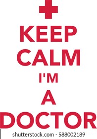 Keep calm I am a Doctor