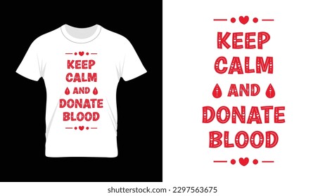 Keep Calm and Donate Blood - World Blood Donor Day Tshirt Design, 14 June Blood donation vector illustration