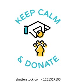 Keep Calm And Donate icon logo template. Vector helping hand with money and pet paw illustration background. Symbol logotype for animal donation organization, volunteer center, fundraising event