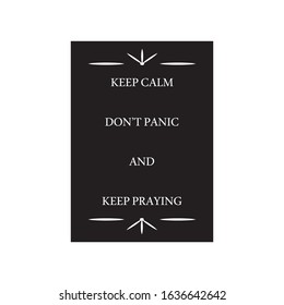 KEEP CALM, DON'T PANIC AND KEEP PRAYING poster design vector