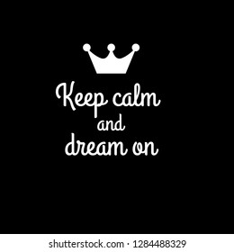 keep calm and dream on