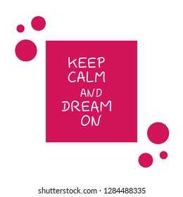 keep calm and dream on