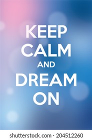 Keep calm and dream on