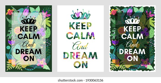 Keep calm and dream on. A creative poster with a motivating lettering on a bright floral background. A set of typographic templates for posters, postcards, invitations.