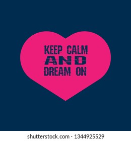 keep calm and dream on - T-shirt print, graphic for t-shirt. Slogan for t-shirt, poster, banner, postcard, flyer. Elements for design.Tee Design For Printing. 