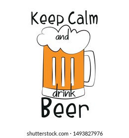 Keep Calm and drink beer, funny text saying with colorful beer mug vector graphics, on white background.