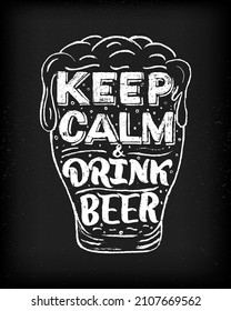 
Keep calm and drink beer funny quote with glass. Sketch style. Hand script lettering text. Vector illustration. Chalk drawing effect. As template of print, poster, banner for pub. bar, restaurant. 