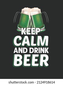 Keep Calm and drink beer patrick day Vector illustration. St patrick day background. Shamrock background