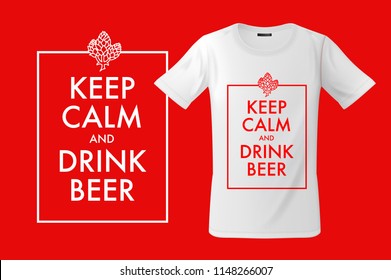 Keep calm and drink beer. Print on T-shirts, sweatshirts and souvenirs, cases for mobile phones, vector illustration