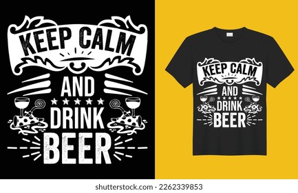 Keep calm and drink beer T-shirt Design Vector Template. Gift for father’s day and Illustration Good for Greeting Cards, Pillow, T-shirt, Poster, Banners, Flyers, And POD.