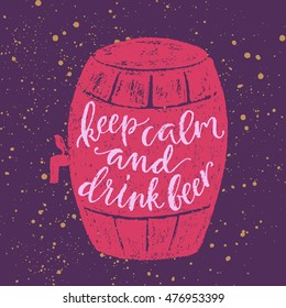 Keep calm and drink beer. Vector hand written brush pen calligraphy phrase or quote in a barrel shape. Cute isolated letters on an abstract background for Oktoberfest, bar and pub poster.