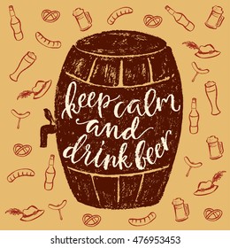 Keep calm and drink beer. Vector hand written brush pen calligraphy phrase or quote in a barrel shape. Cute isolated letters on an abstract background for Oktoberfest, bar and pub poster.