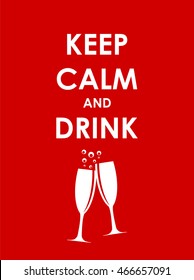 Keep Calm and Drink Champagne Creative Poster Concept. Card of Invitation, Motivation. Vector Illustration EPS10