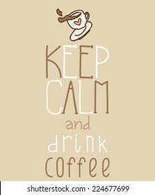 Keep calm and drink coffee