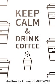 Keep calm and drink coffee. Inspirational phrase. Motivational quote. Positive affirmation. Vector typography concept design illustration. 
