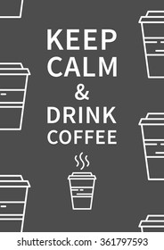 Keep calm and drink coffee. Inspiring phrase. Motivation quote. Positive affirmation. Creative vector typography concept design illustration with dark grey background.
