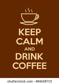 Keep calm and drink coffee motivational quote. Poster with yellow sign and text on blue background. Vector illustration