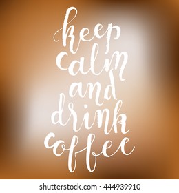 Keep calm and drink coffee perfect hand drawn poster for bar or restaurant.