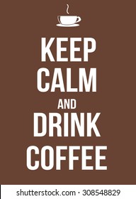 Keep calm and drink coffee poster, vector illustration