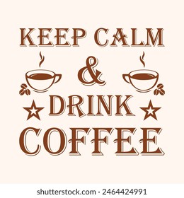 Keep calm and drink coffee t shirt design