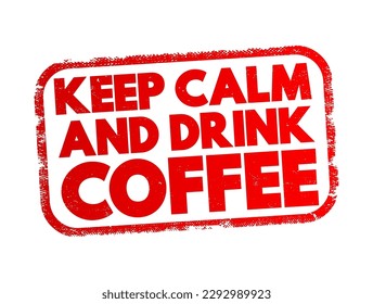 Behalten Sie die Ruhe und den Kaffee-Textstempel auf, Hintergrund des Konzepts