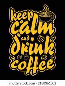 keep calm and drink coffee t-shirt design