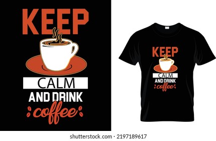Keep calm and drink coffee T-shirt design template
