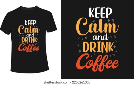 Keep calm and drink coffee t-shirt design