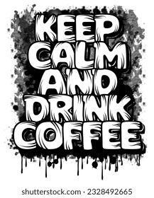 keep calm and drink coffee t-shirt design