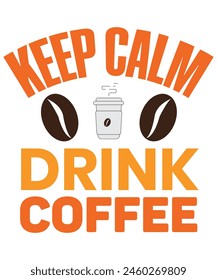 Keep calm drink coffee T-shirt, Vector File