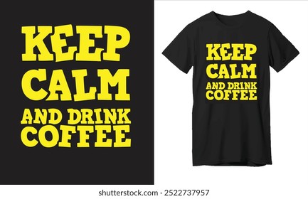 Keep calm and drink coffee t-shirt design typography illustrations