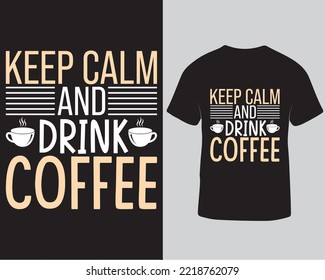 Keep calm and drink coffee typography svg tshirt design
