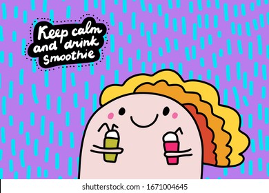 Keep calm and drink smoothie hand drawn vector illustration in cartoon comic style woman holding cups of fruit beverage vegan print poster card