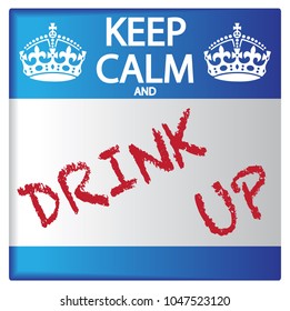 A keep calm and drink up sticker isolated on a white background