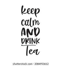 keep calm and drink tea letter quote