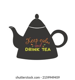 Keep calm and drink tea. Quotes tea typography set with black teapot Calligraphy hand written phrases about tea. On white isolated background.