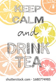 Keep Calm and drink tea, vector text on white background, lemons