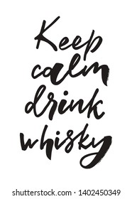 Keep calm drink whisky. Hand lettering phrase. Print fot postcard, poster, badge, sticker, sign, t-shirt. Vector illustration on background.