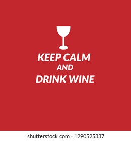 Keep calm and drink wine