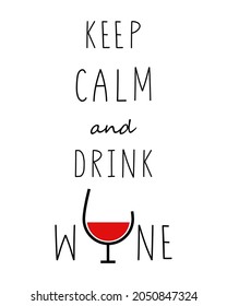 Keep calm and drink wine. Handwritten lettering. Banner, poster, brochure, flyer, greeting card template. T-shirt print. Isolated on white.