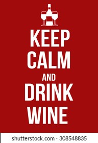 Keep calm and drink wine poster, vector illustration