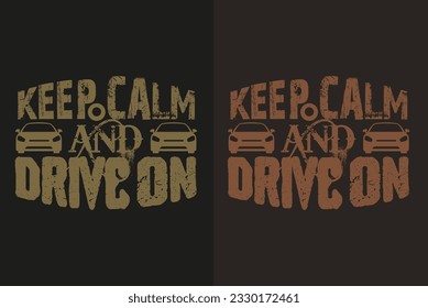 Keep Calm And Drive On, Car Lover T-Shirt, Classic Car, Customized, Gift For Dad, Promise Shirt, Gift For Car Lover