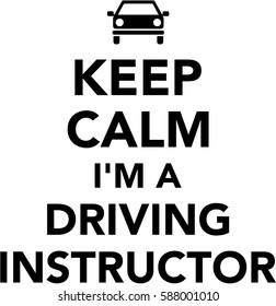 Keep calm I am a driving instructor